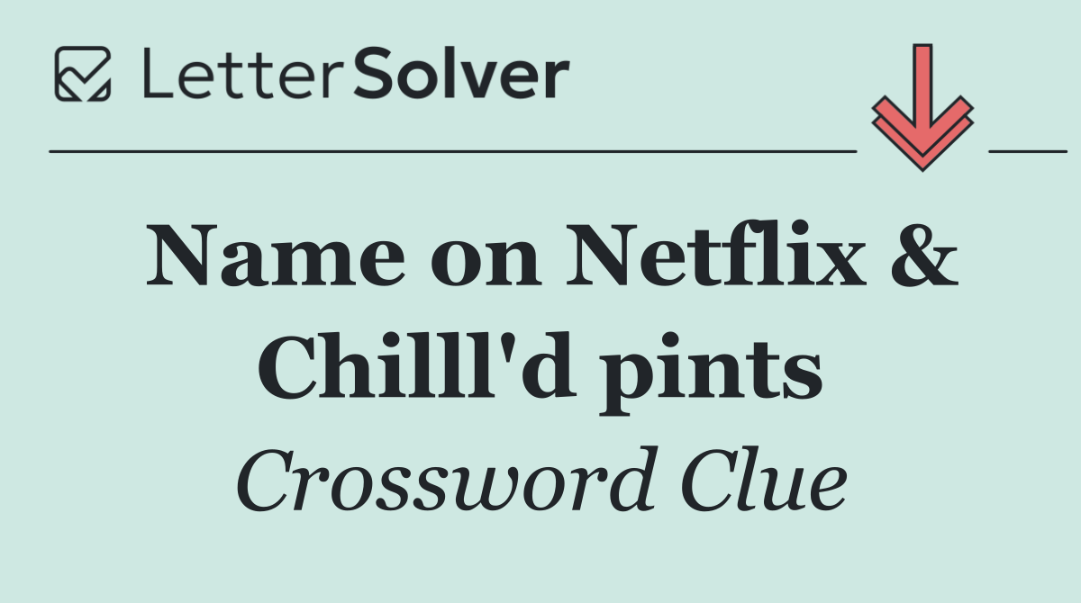 Name on Netflix & Chilll'd pints