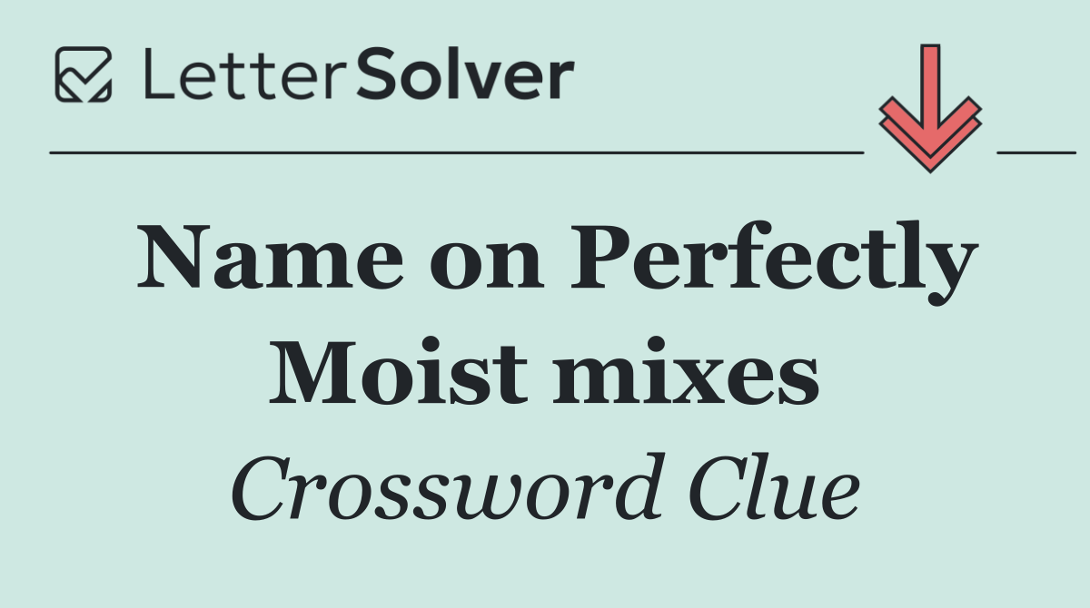 Name on Perfectly Moist mixes