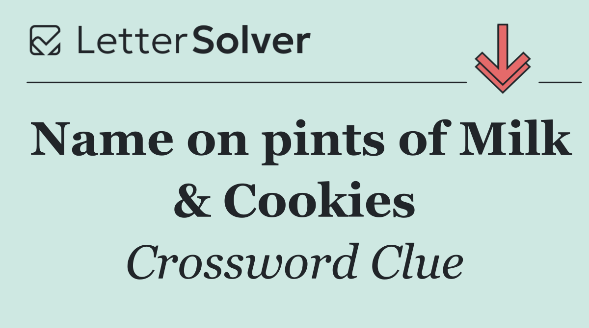 Name on pints of Milk & Cookies