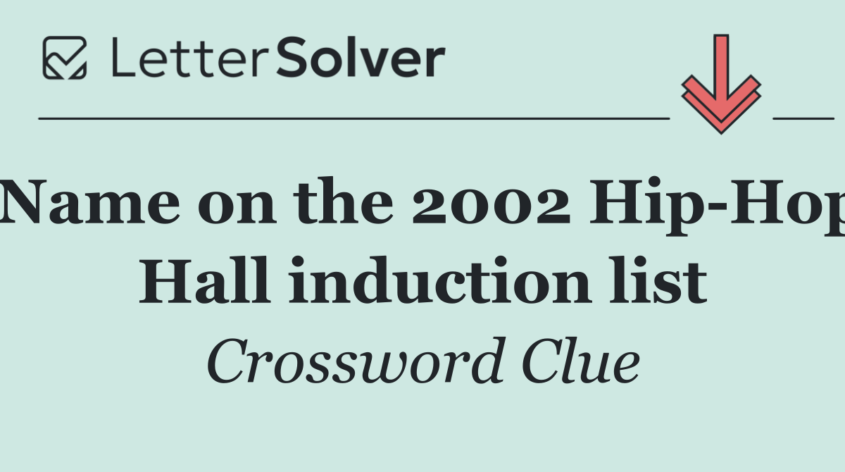 Name on the 2002 Hip Hop Hall induction list