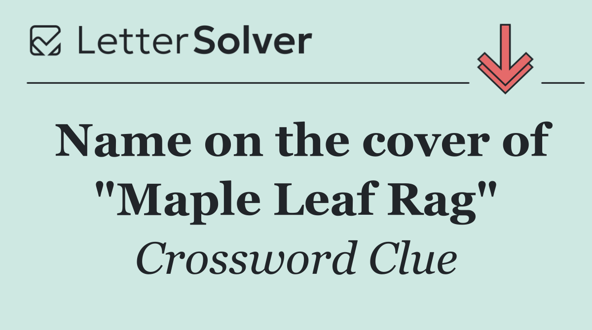 Name on the cover of "Maple Leaf Rag"