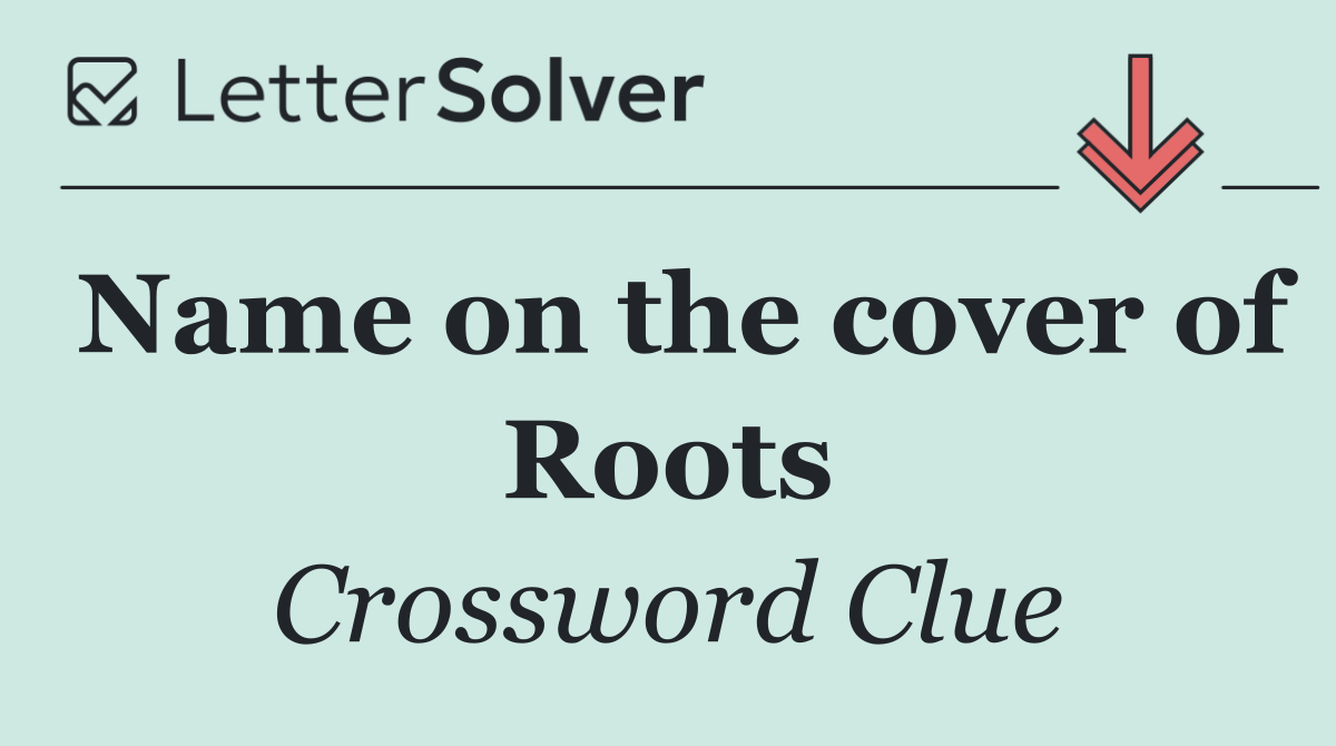 Name on the cover of Roots