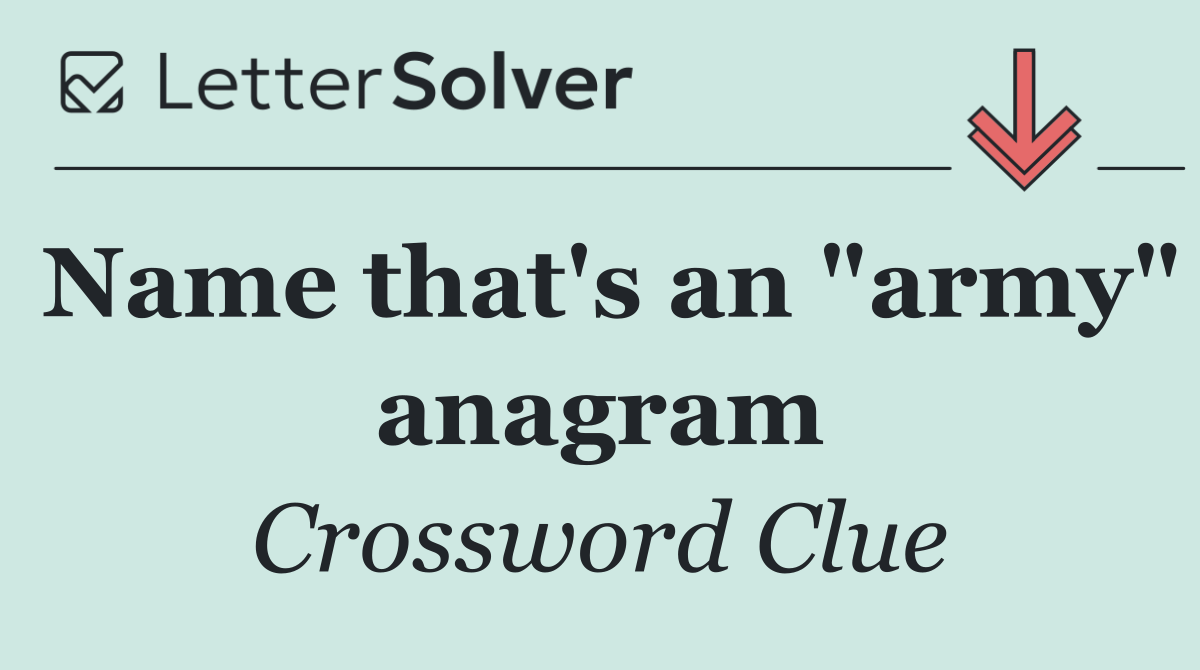Name that's an "army" anagram