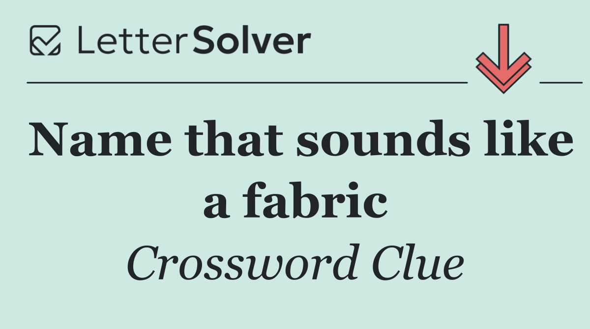 Name that sounds like a fabric