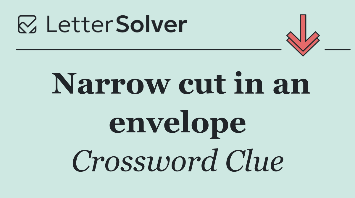 Narrow cut in an envelope