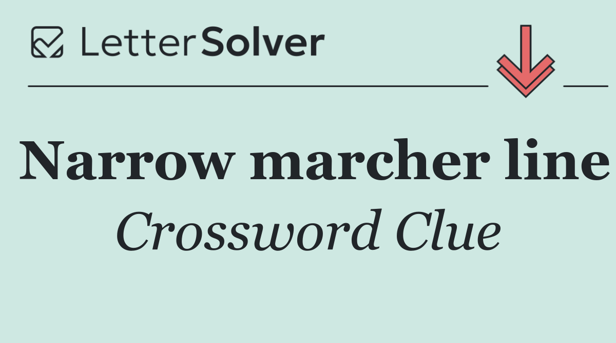 Narrow marcher line