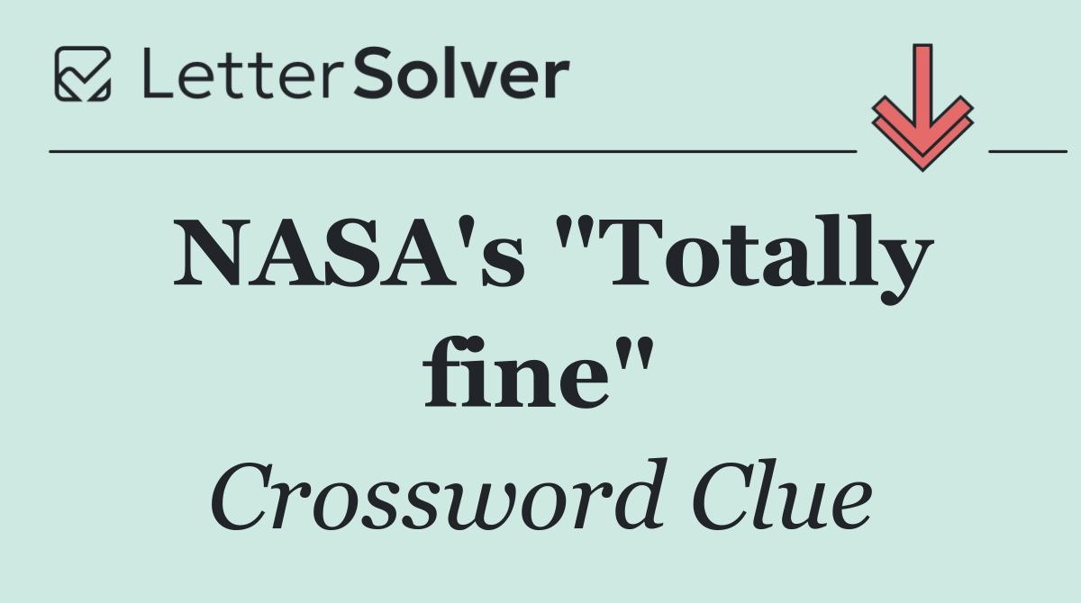 NASA's "Totally fine"
