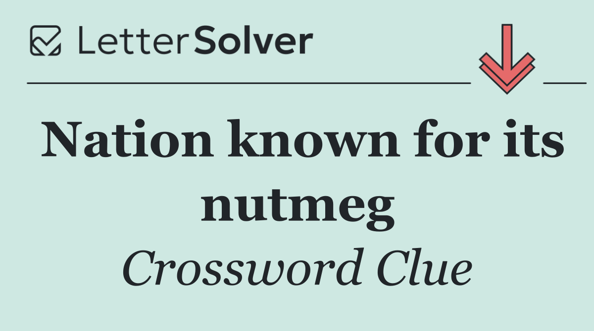 Nation known for its nutmeg