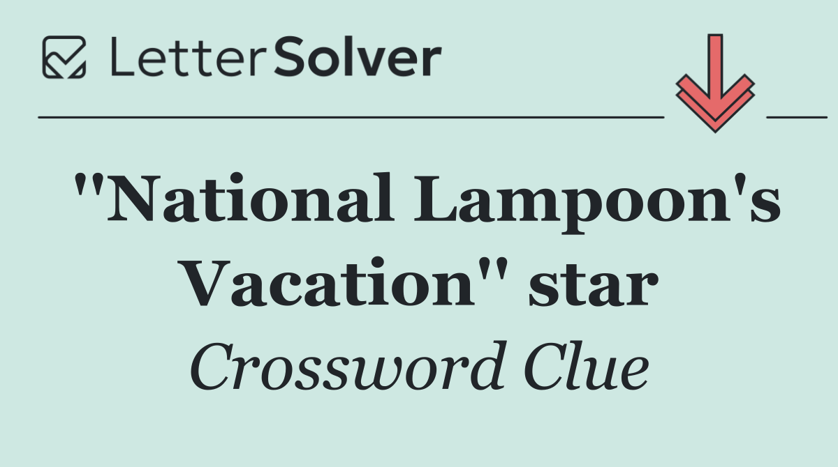 ''National Lampoon's Vacation'' star