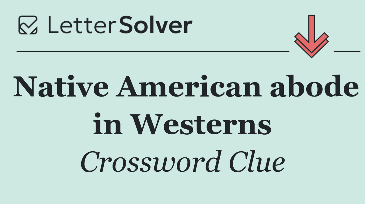 Native American abode in Westerns