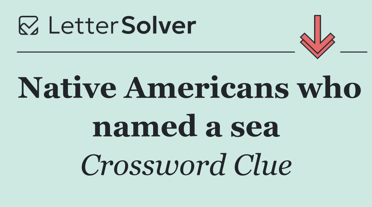 Native Americans who named a sea