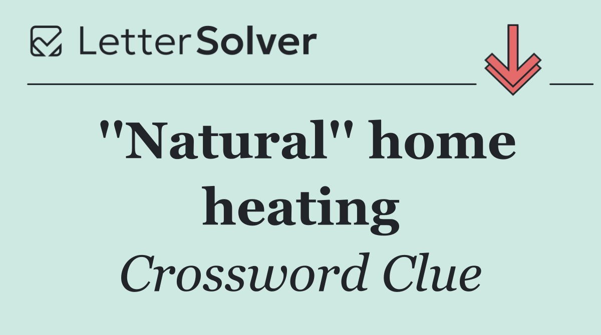 ''Natural'' home heating