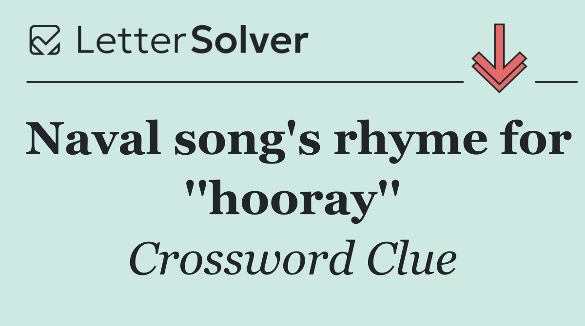 Naval song's rhyme for ''hooray''