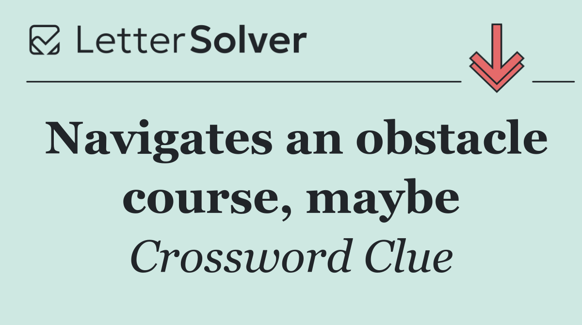 Navigates an obstacle course, maybe