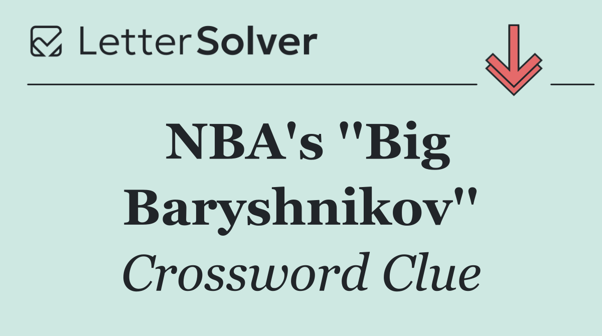 NBA's ''Big Baryshnikov''