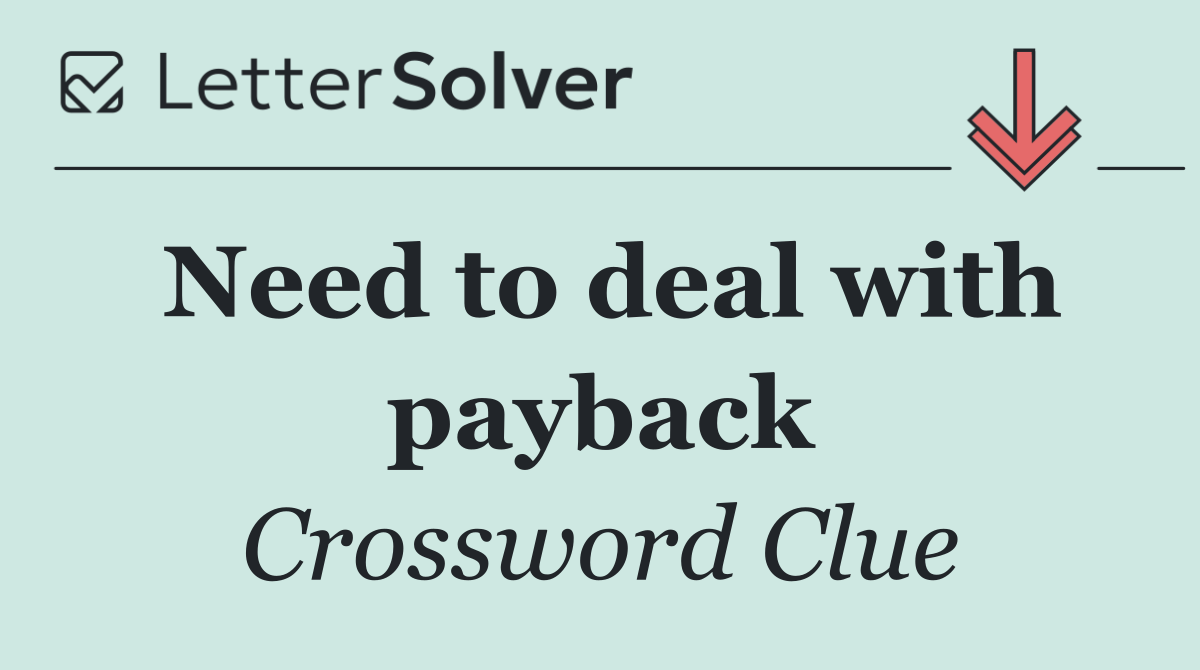 Need to deal with payback