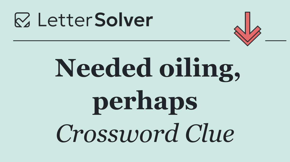 Needed oiling, perhaps