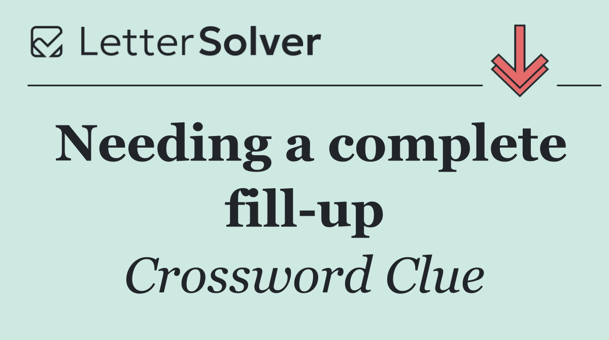 Needing a complete fill up