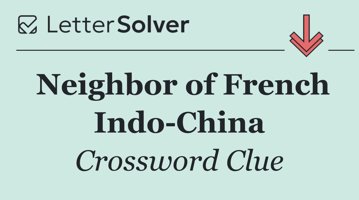 Neighbor of French Indo China