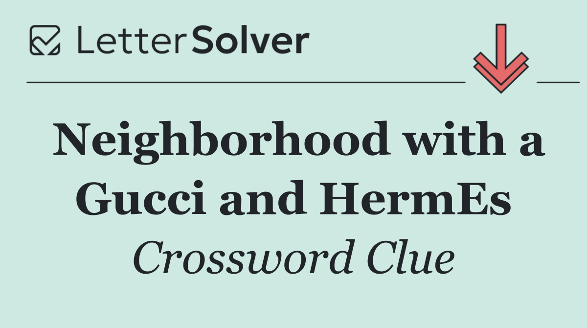 Neighborhood with a Gucci and HermEs