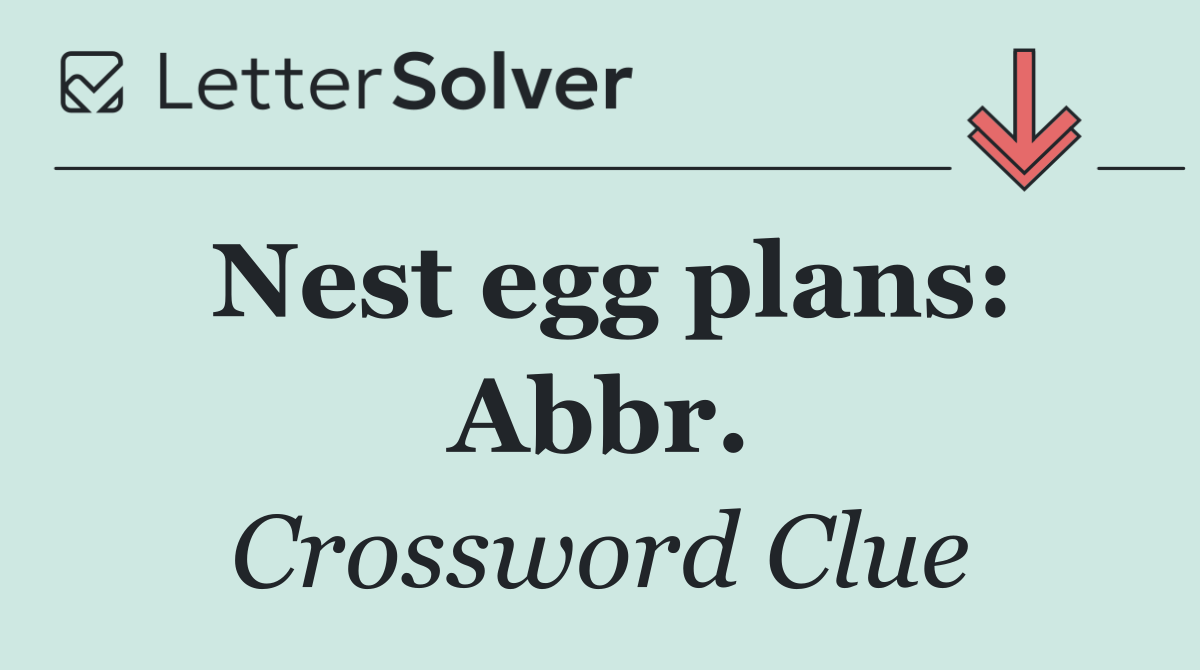 Nest egg plans: Abbr.