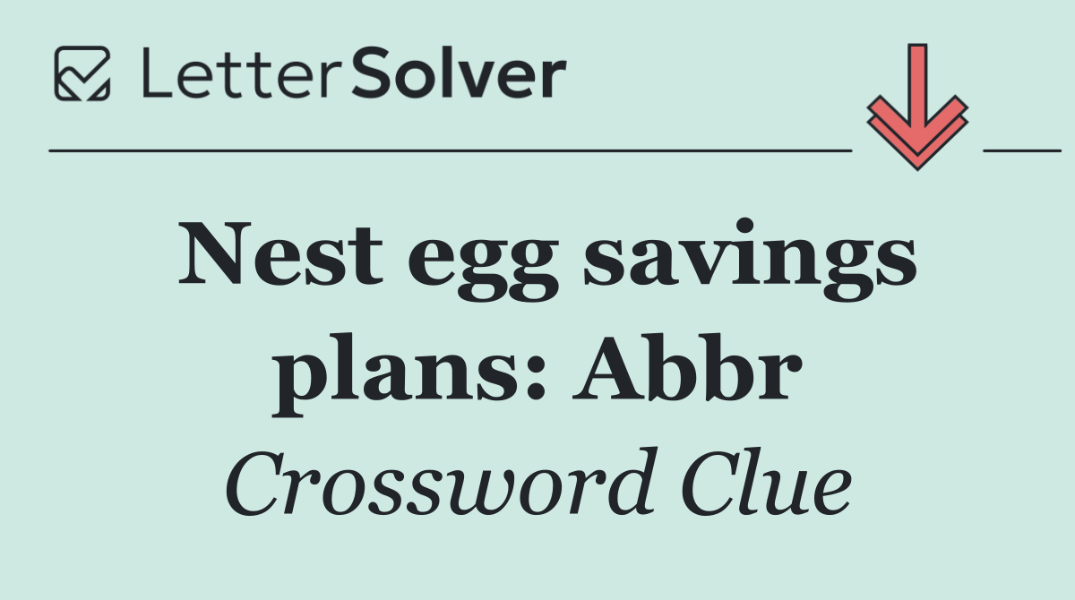 Nest egg savings plans: Abbr