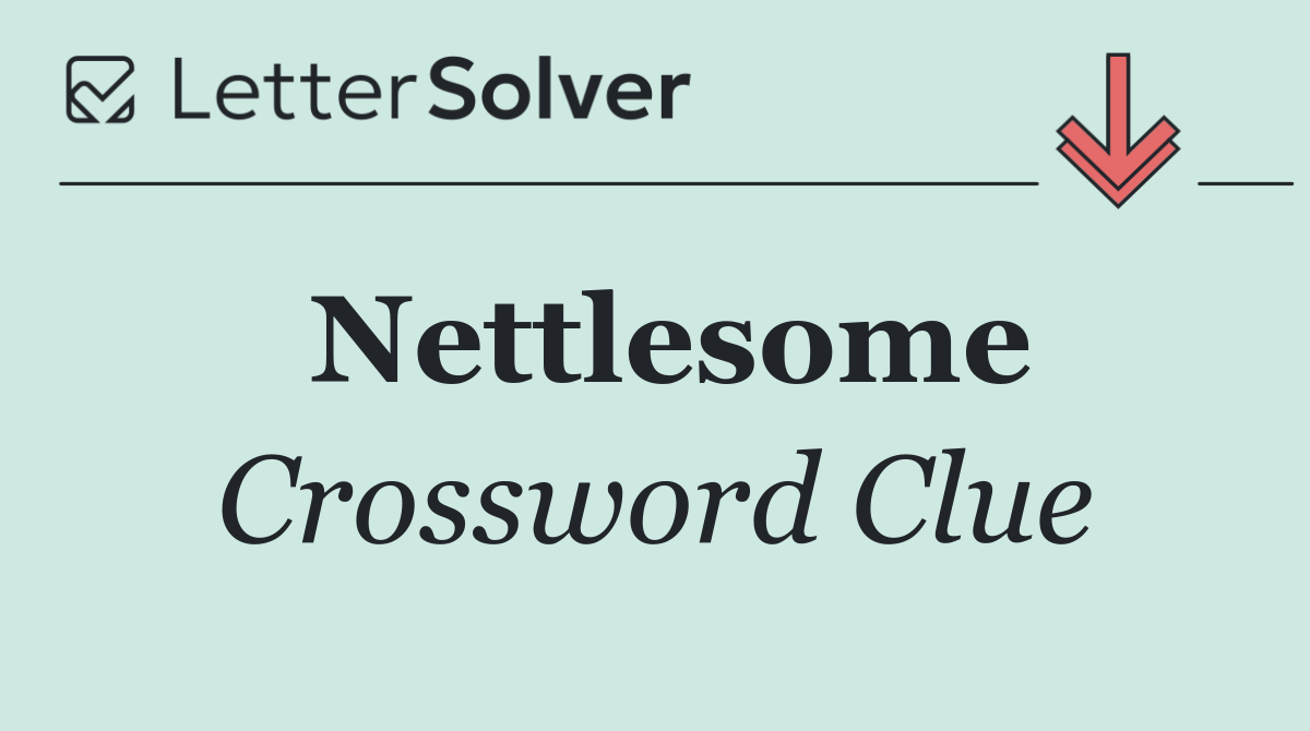 Nettlesome