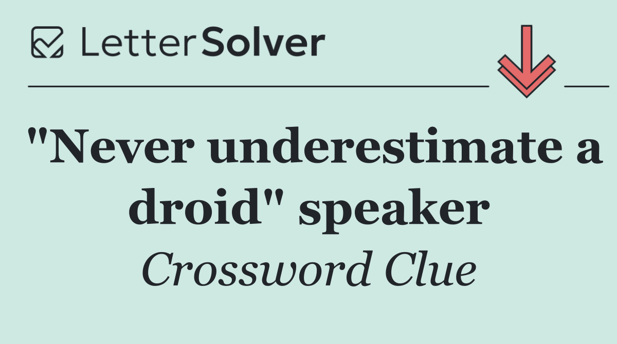 "Never underestimate a droid" speaker
