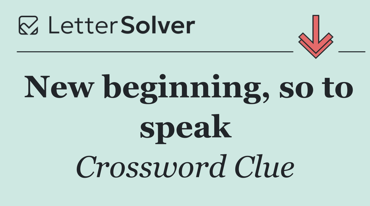 New beginning, so to speak