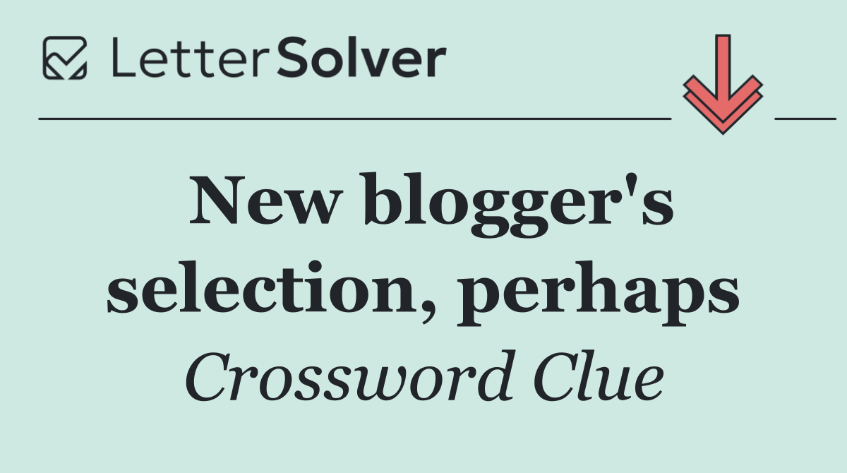 New blogger's selection, perhaps