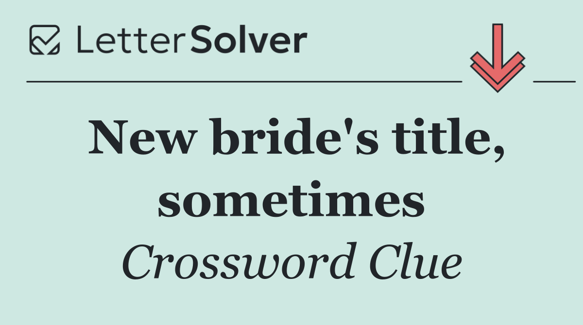 New bride's title, sometimes