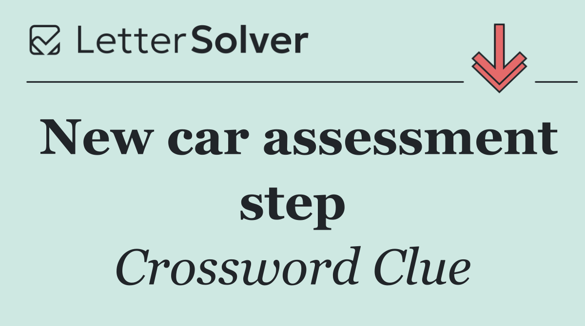 New car assessment step
