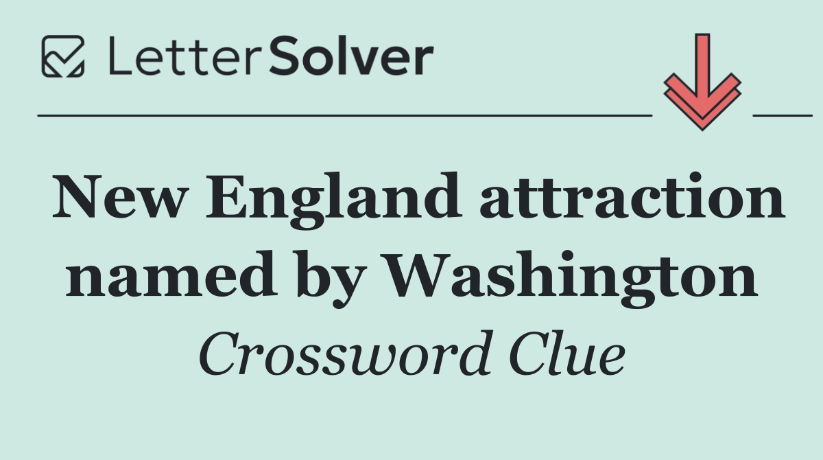 New England attraction named by Washington
