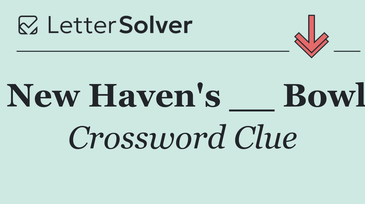 New Haven's __ Bowl