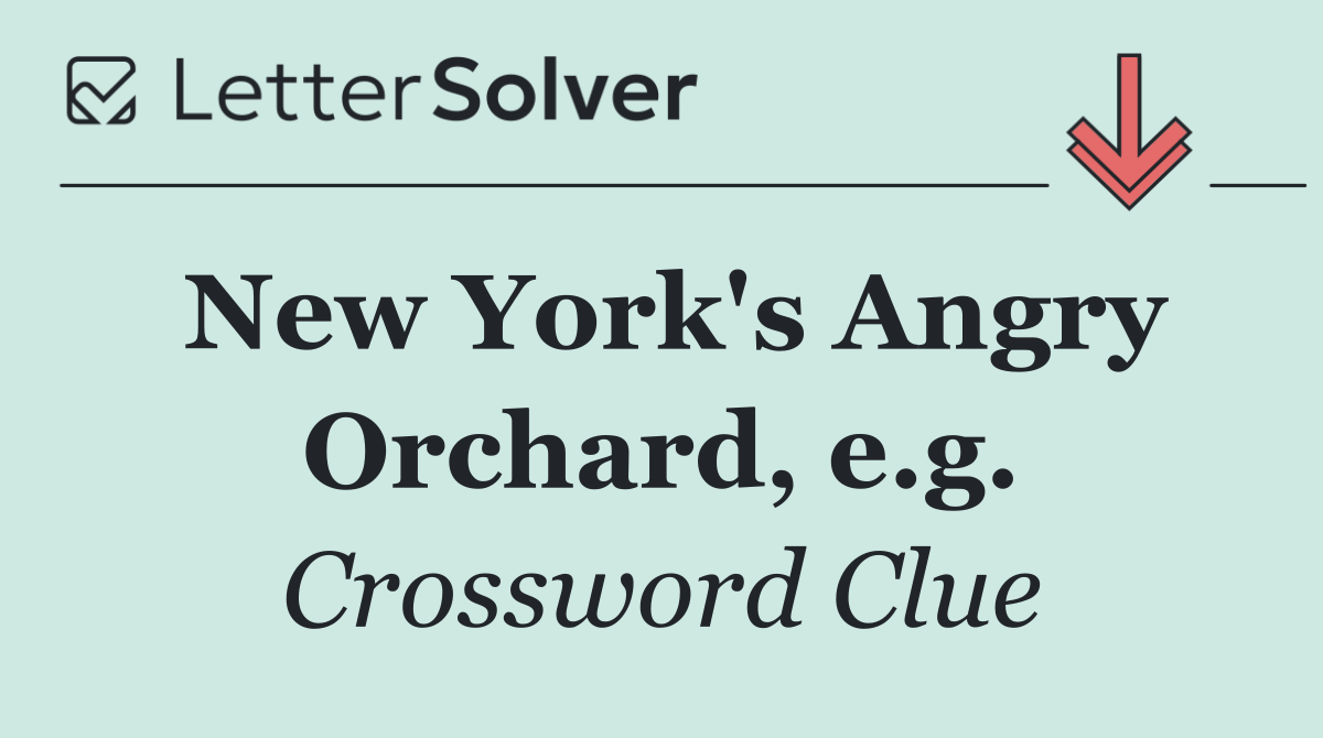 New York's Angry Orchard, e.g.