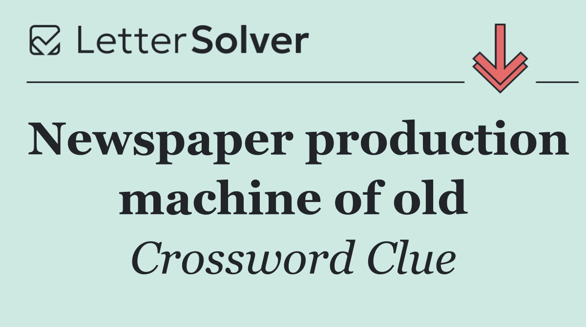 Newspaper production machine of old