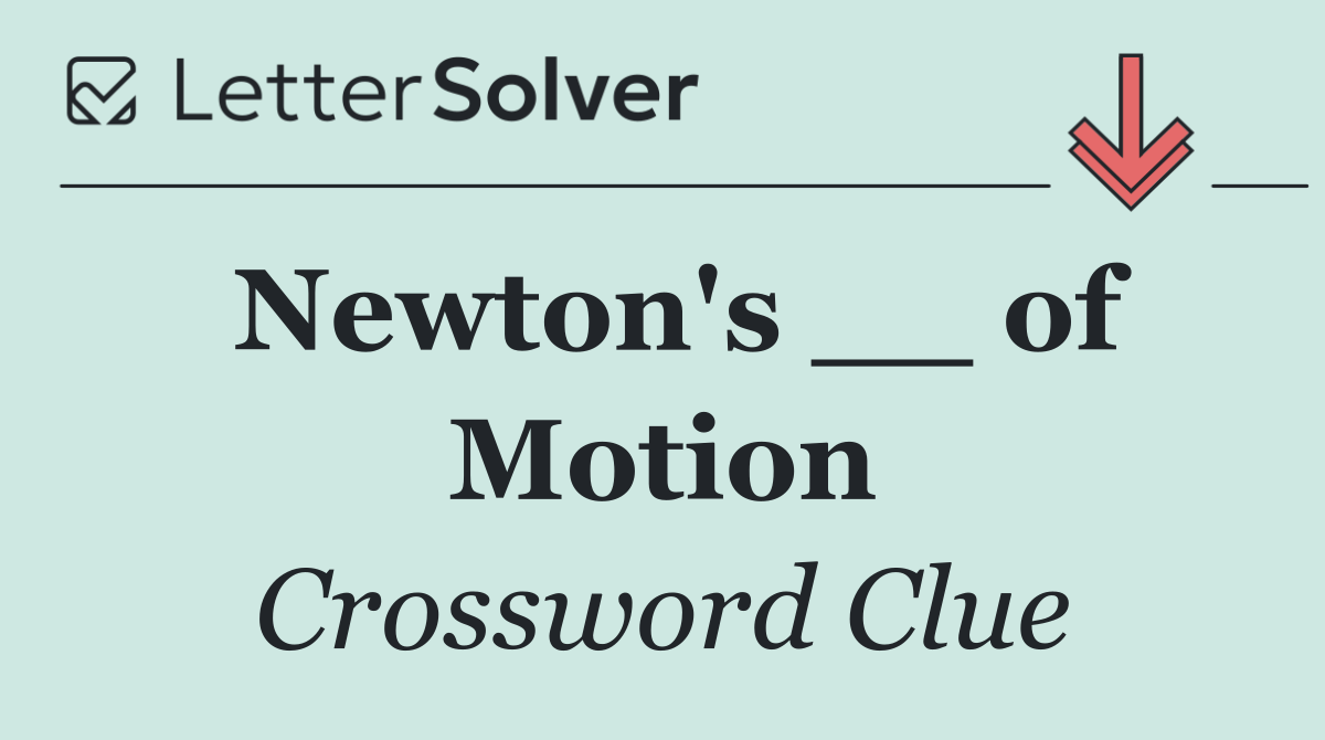 Newton's __ of Motion