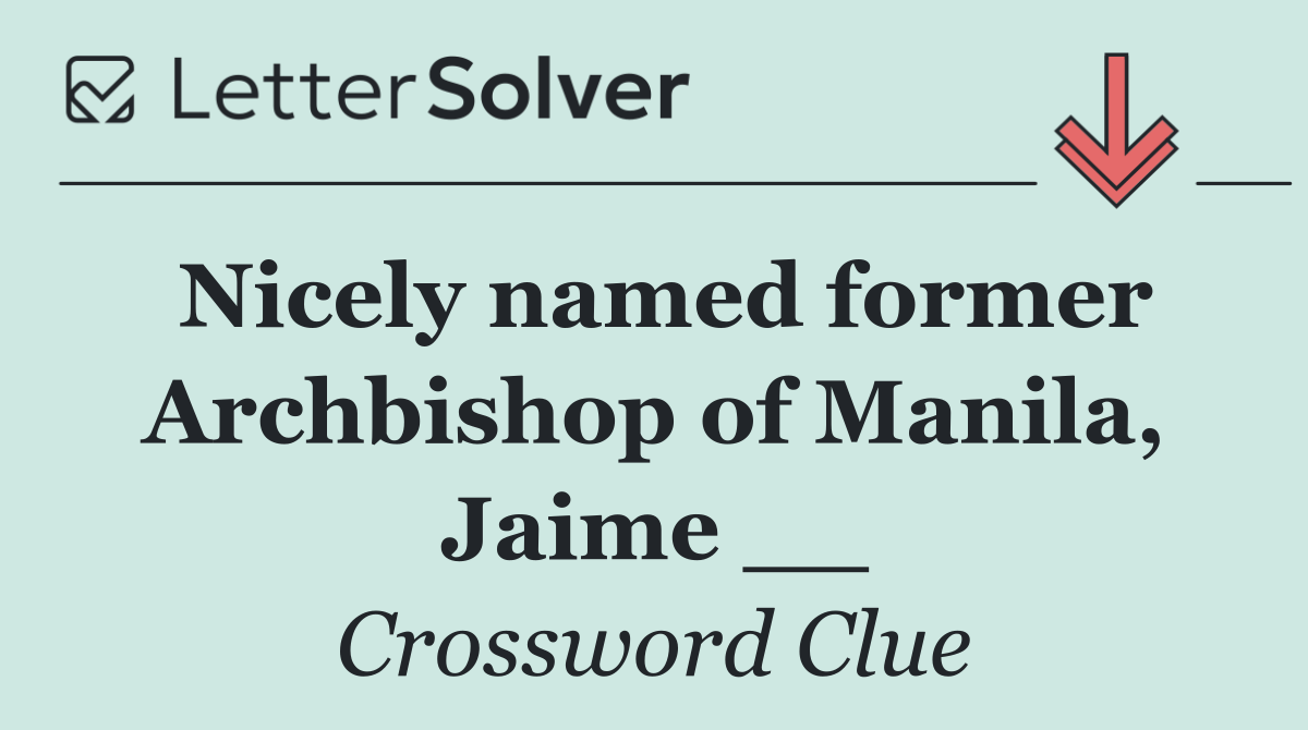 Nicely named former Archbishop of Manila, Jaime __
