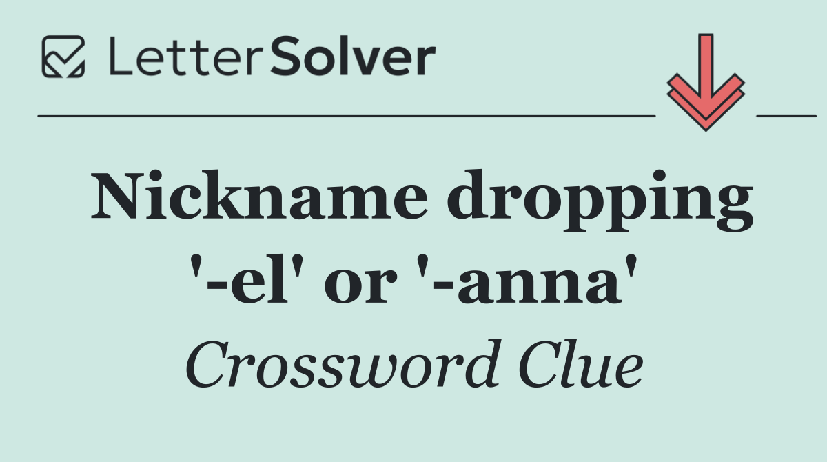 Nickname dropping ' el' or ' anna'