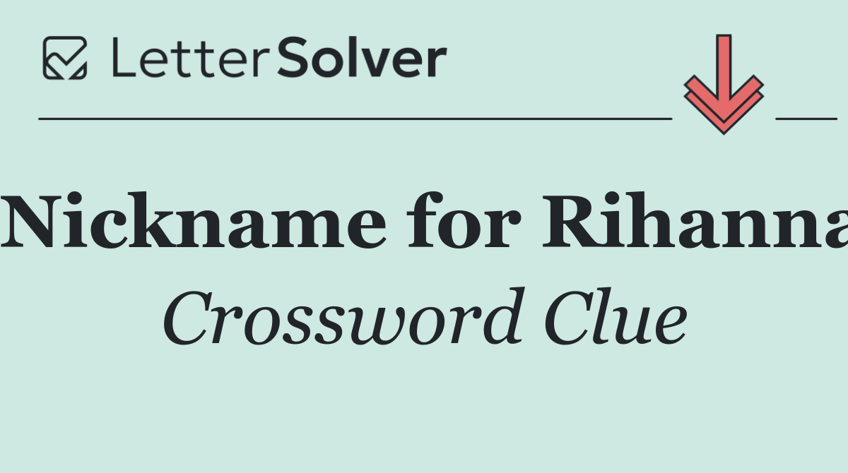 Nickname for Rihanna