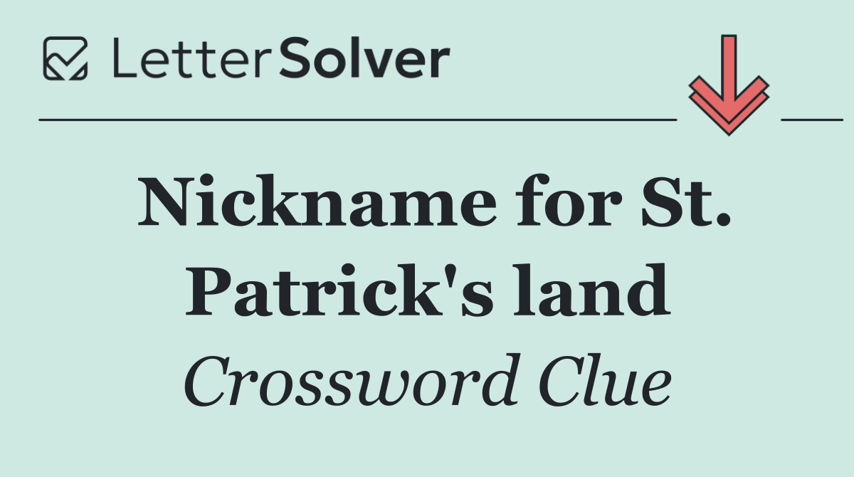 Nickname for St. Patrick's land