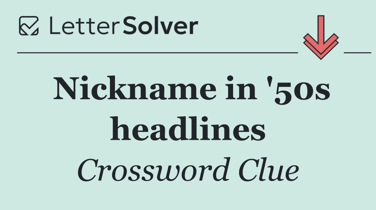 Nickname in '50s headlines