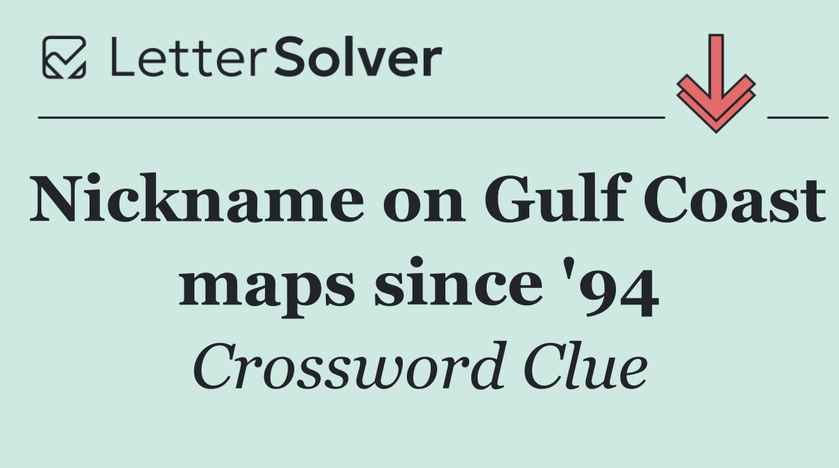 Nickname on Gulf Coast maps since '94