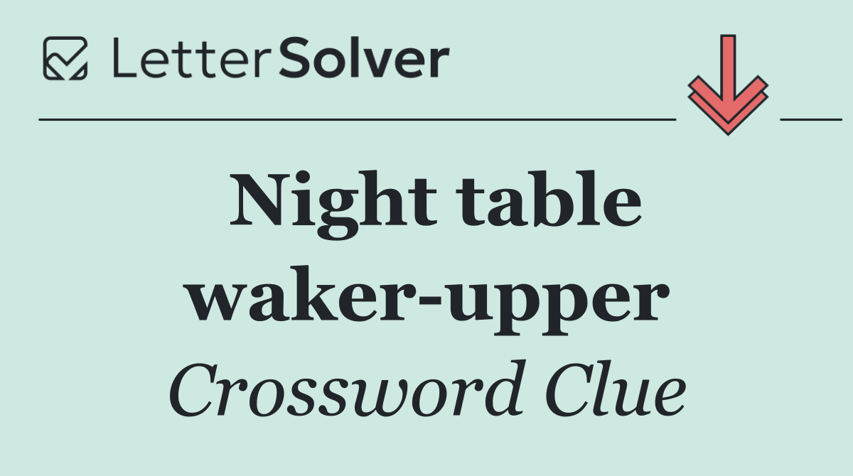 Night table waker upper