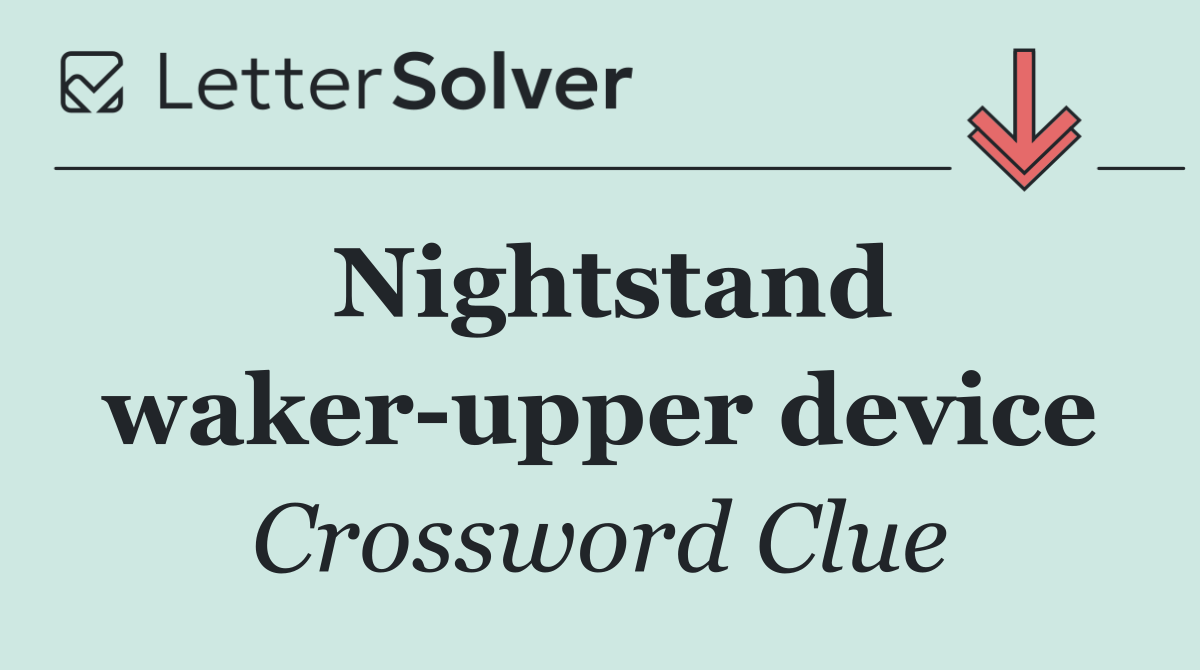 Nightstand waker upper device