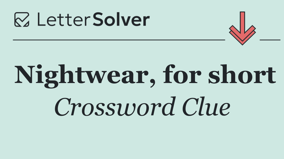 Nightwear, for short