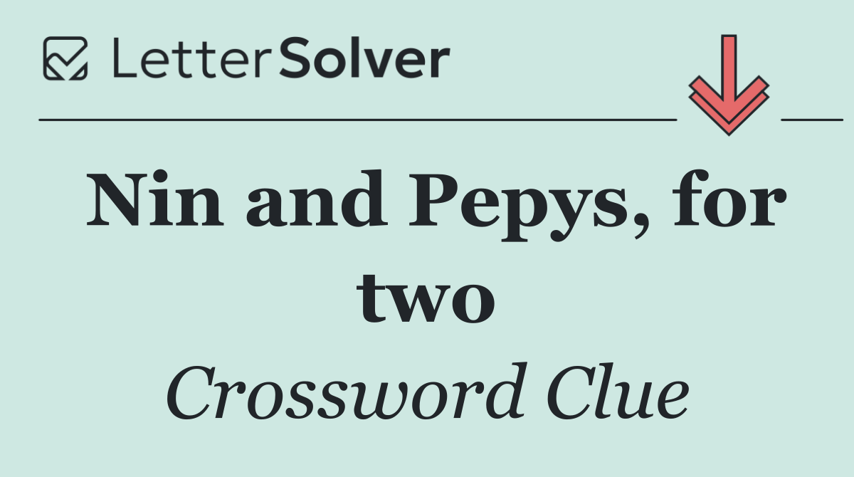 Nin and Pepys, for two