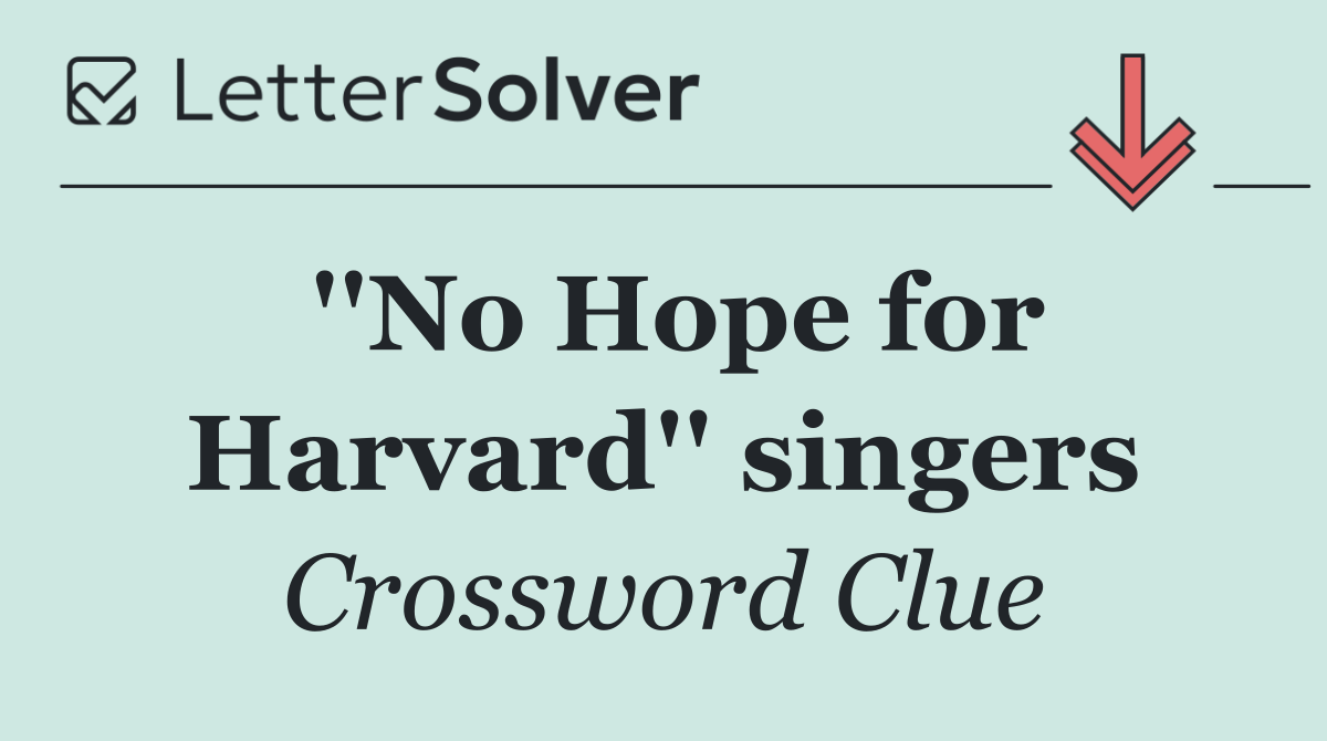 ''No Hope for Harvard'' singers