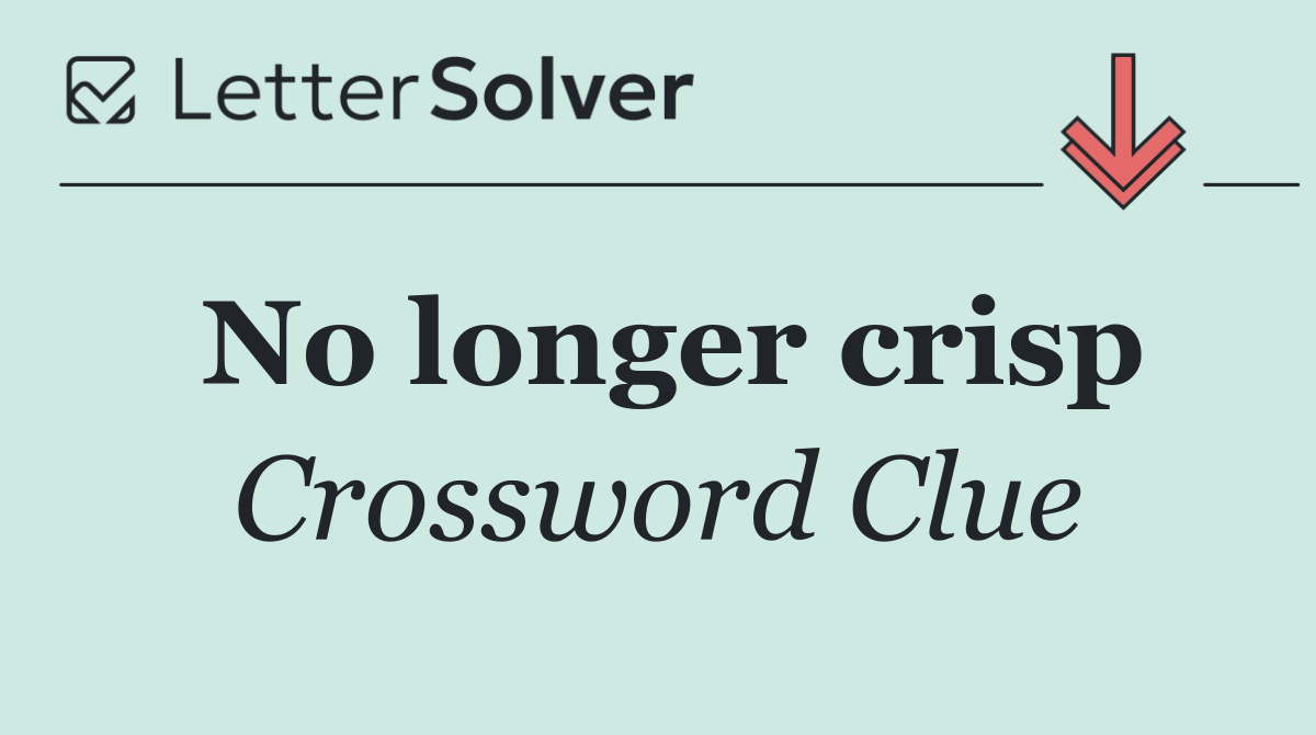 No longer crisp
