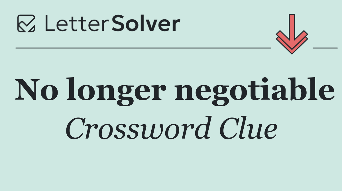 No longer negotiable